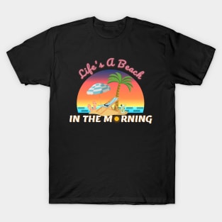 Life's A Beach In the Morning Vacation T-Shirt